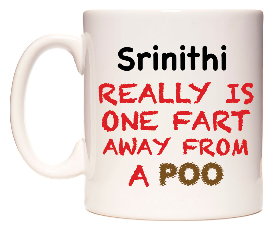 This mug features Srinithi Really is ONE Fart Away from A Poo