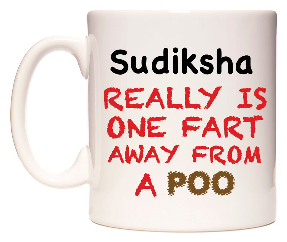 This mug features Sudiksha Really is ONE Fart Away from A Poo