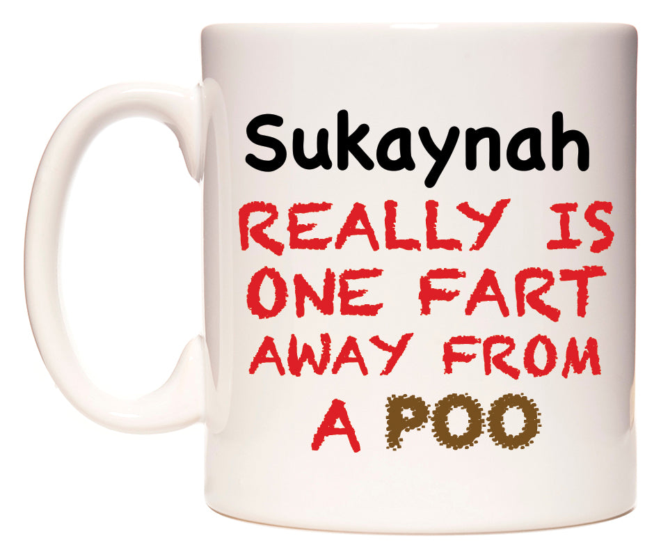 This mug features Sukaynah Really is ONE Fart Away from A Poo