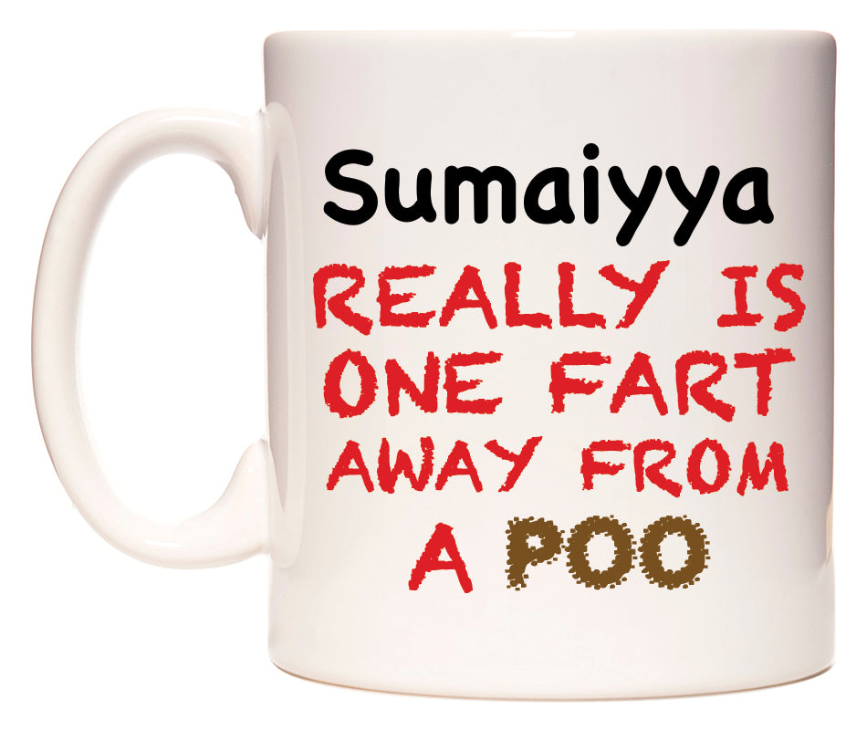 This mug features Sumaiyya Really is ONE Fart Away from A Poo