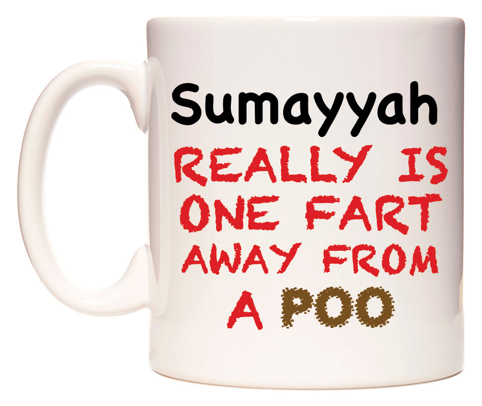 This mug features Sumayyah Really is ONE Fart Away from A Poo
