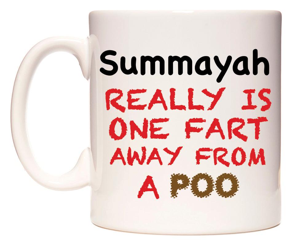 This mug features Summayah Really is ONE Fart Away from A Poo
