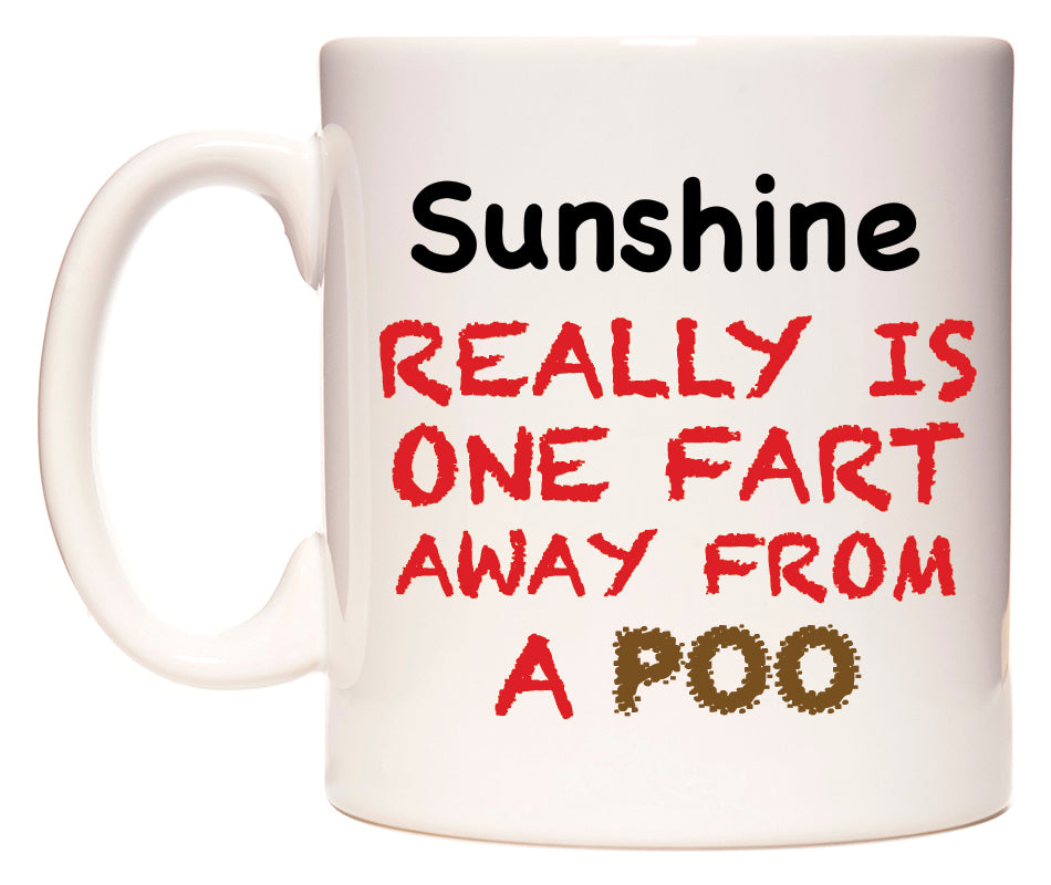 This mug features Sunshine Really is ONE Fart Away from A Poo