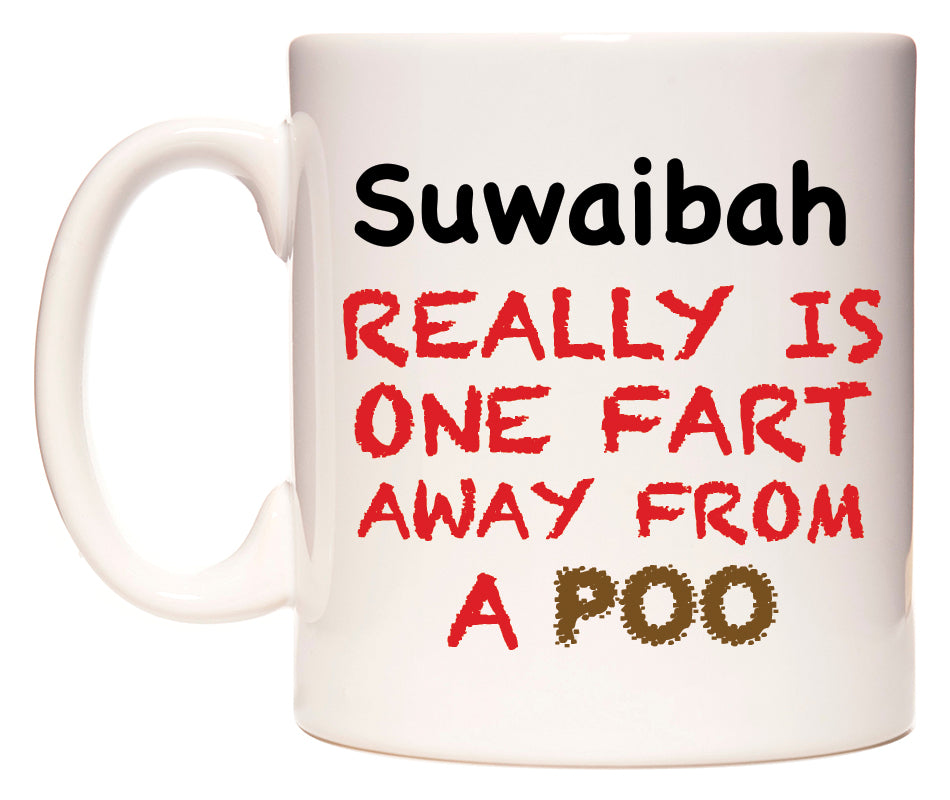 This mug features Suwaibah Really is ONE Fart Away from A Poo