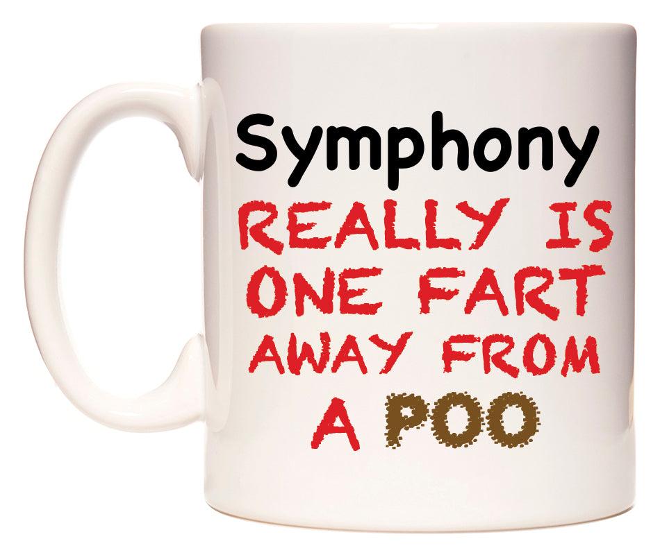 This mug features Symphony Really is ONE Fart Away from A Poo