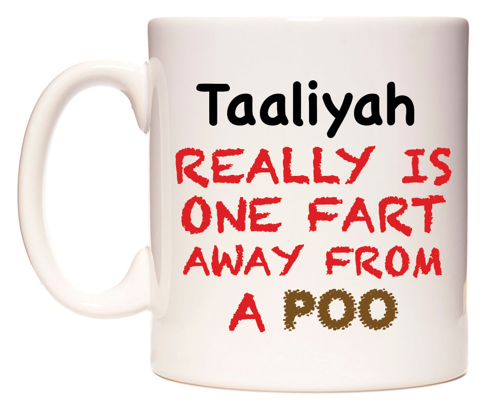This mug features Taaliyah Really is ONE Fart Away from A Poo