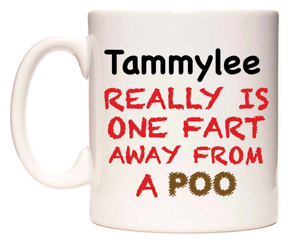 This mug features Tammylee Really is ONE Fart Away from A Poo
