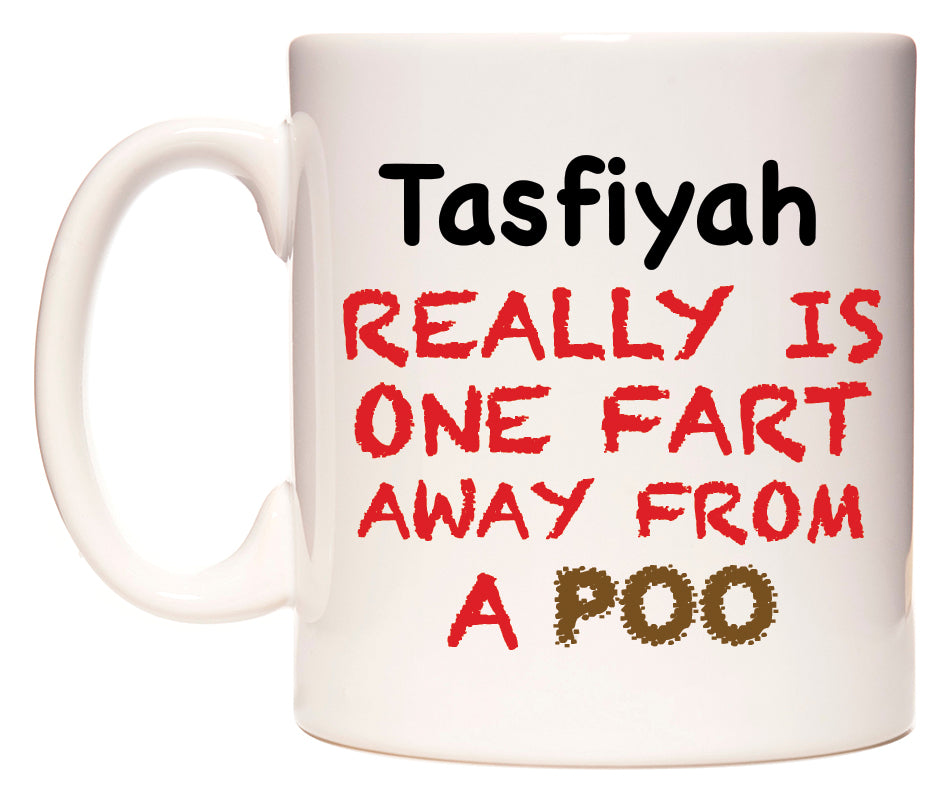 This mug features Tasfiyah Really is ONE Fart Away from A Poo
