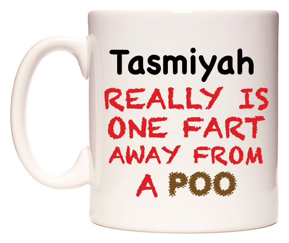 This mug features Tasmiyah Really is ONE Fart Away from A Poo