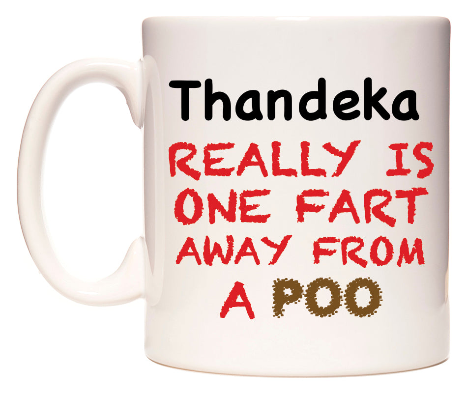 This mug features Thandeka Really is ONE Fart Away from A Poo