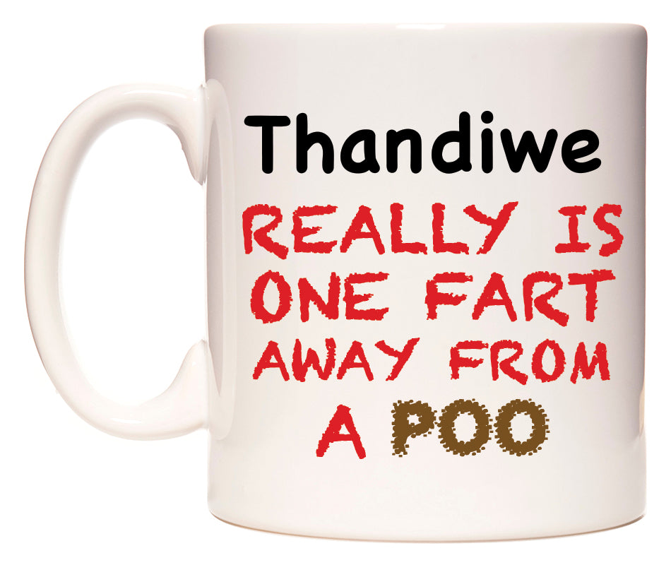 This mug features Thandiwe Really is ONE Fart Away from A Poo