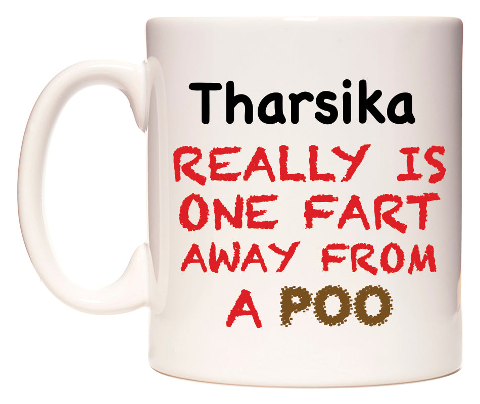 This mug features Tharsika Really is ONE Fart Away from A Poo