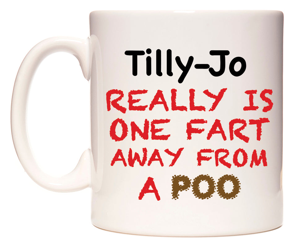 This mug features Tilly-Jo Really is ONE Fart Away from A Poo
