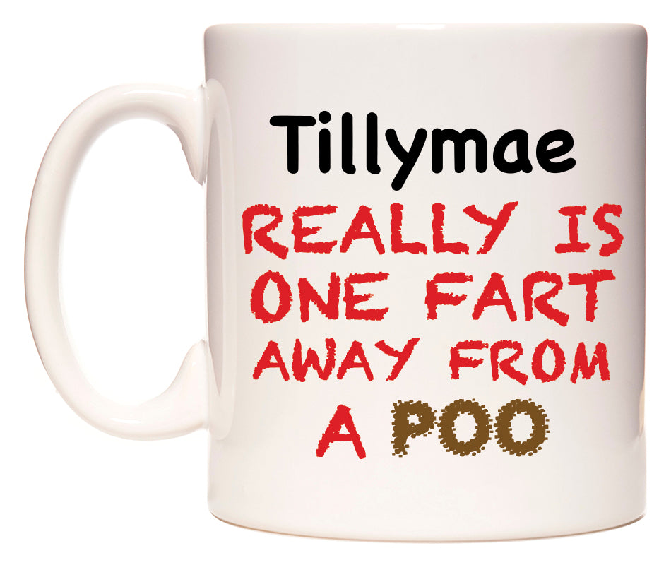 This mug features Tillymae Really is ONE Fart Away from A Poo