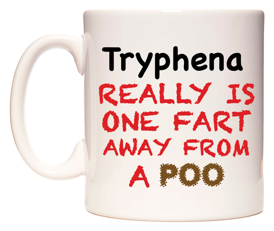 This mug features Tryphena Really is ONE Fart Away from A Poo