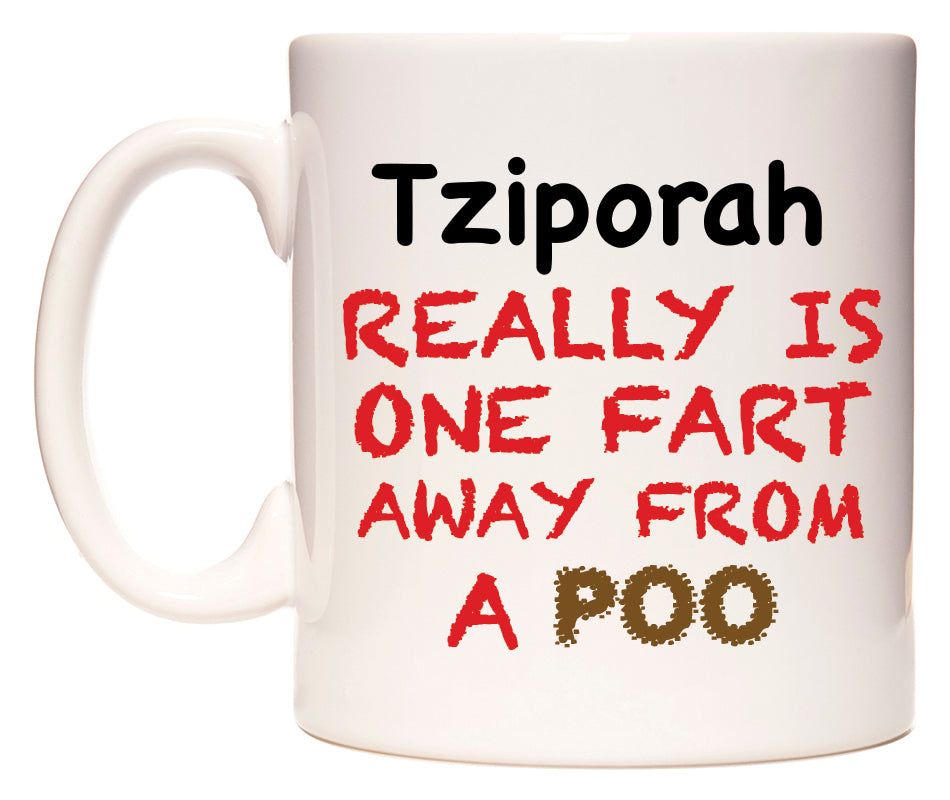This mug features Tziporah Really is ONE Fart Away from A Poo