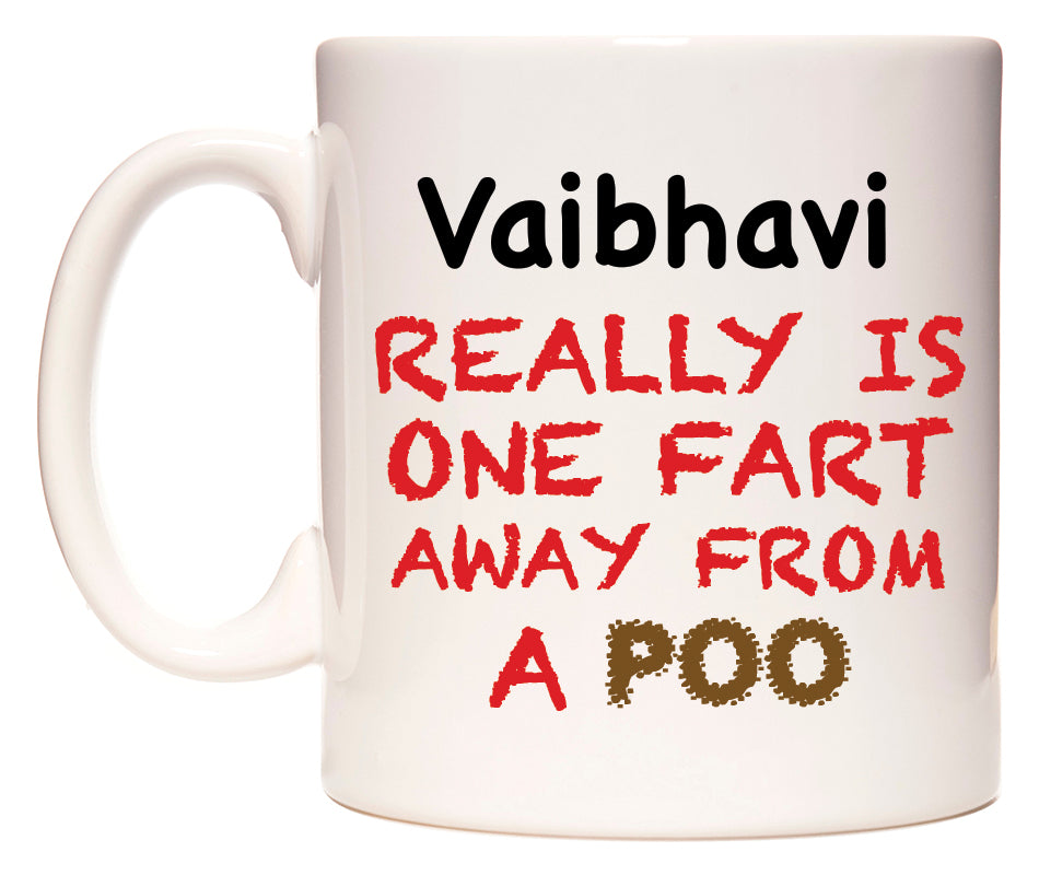 This mug features Vaibhavi Really is ONE Fart Away from A Poo
