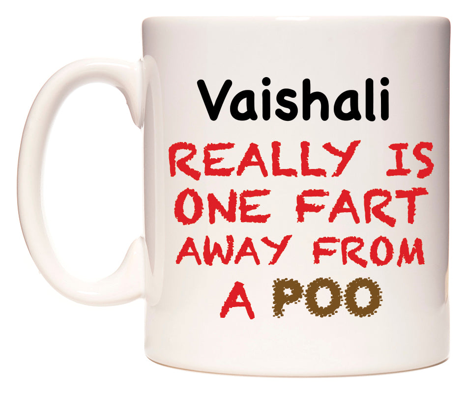 This mug features Vaishali Really is ONE Fart Away from A Poo
