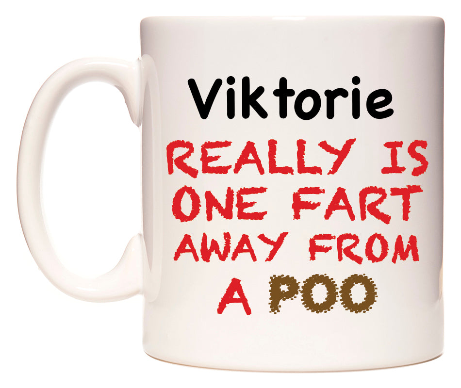 This mug features Viktorie Really is ONE Fart Away from A Poo