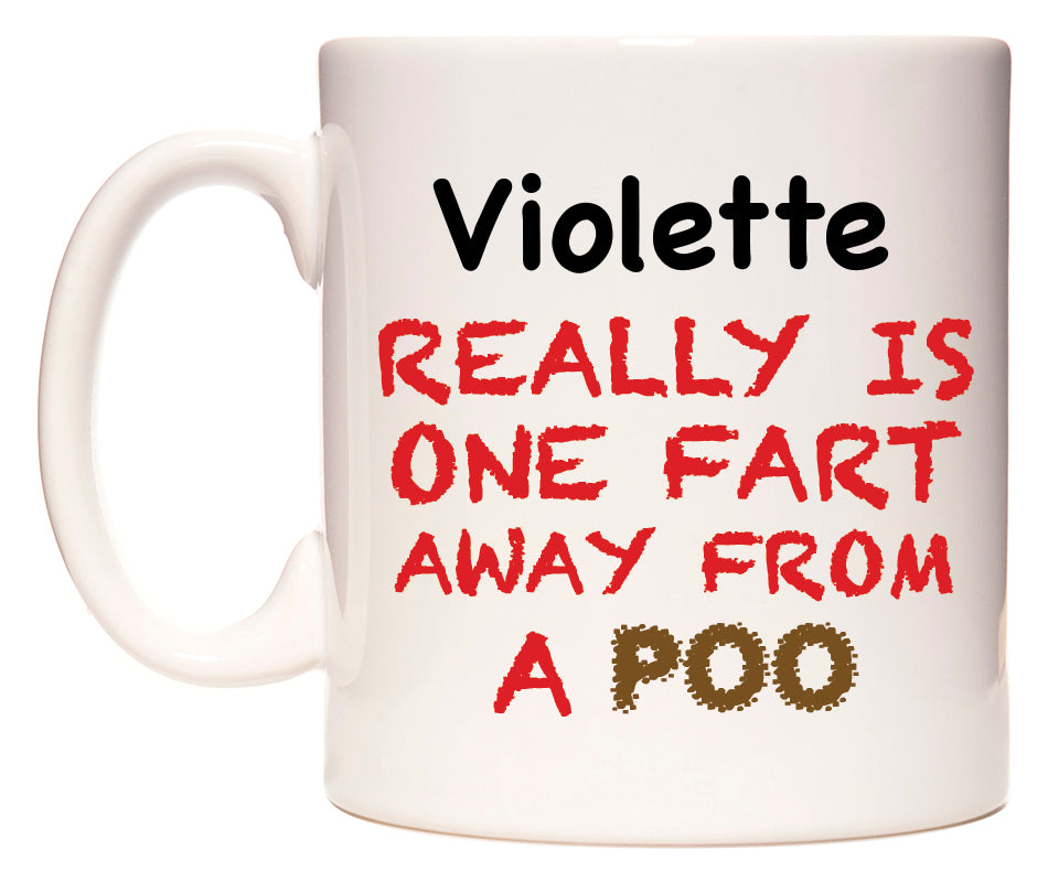 This mug features Violette Really is ONE Fart Away from A Poo