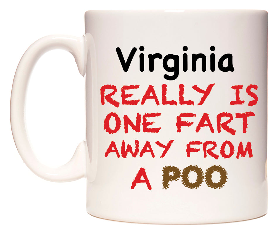 This mug features Virginia Really is ONE Fart Away from A Poo
