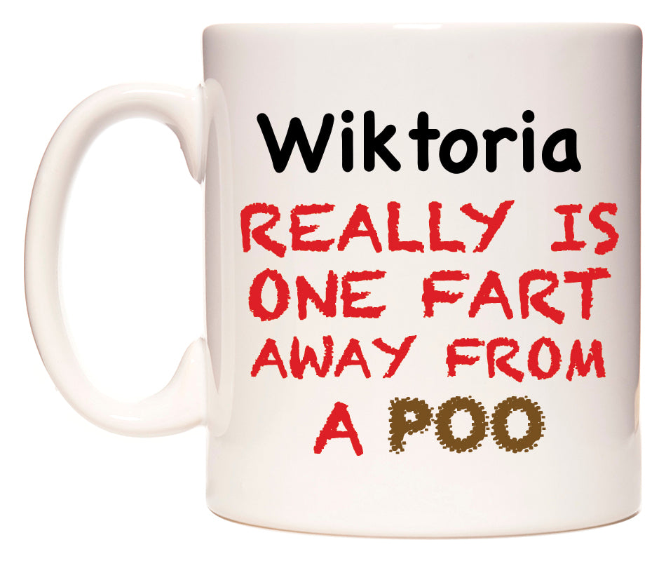This mug features Wiktoria Really is ONE Fart Away from A Poo