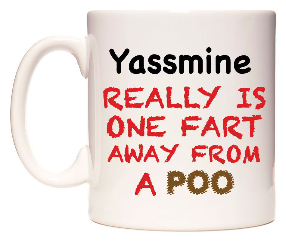 This mug features Yassmine Really is ONE Fart Away from A Poo