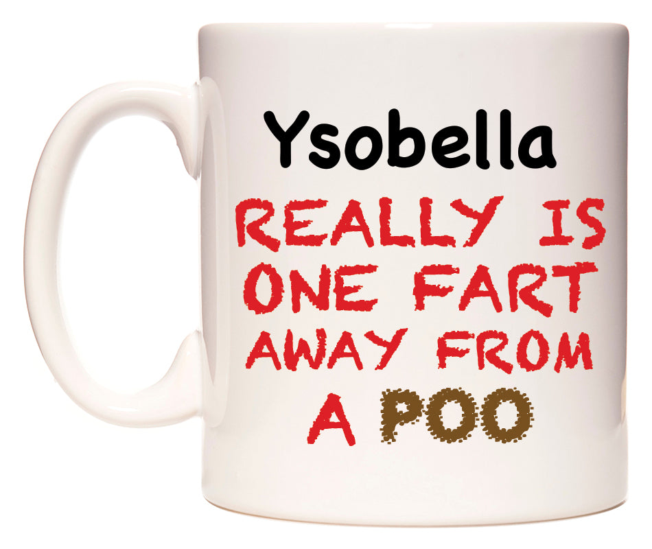 This mug features Ysobella Really is ONE Fart Away from A Poo