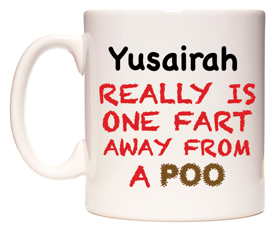This mug features Yusairah Really is ONE Fart Away from A Poo