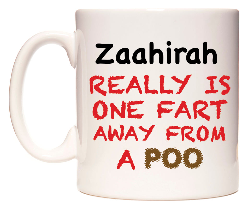 This mug features Zaahirah Really is ONE Fart Away from A Poo