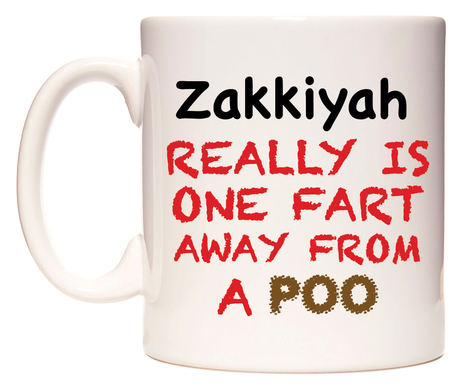 This mug features Zakkiyah Really is ONE Fart Away from A Poo