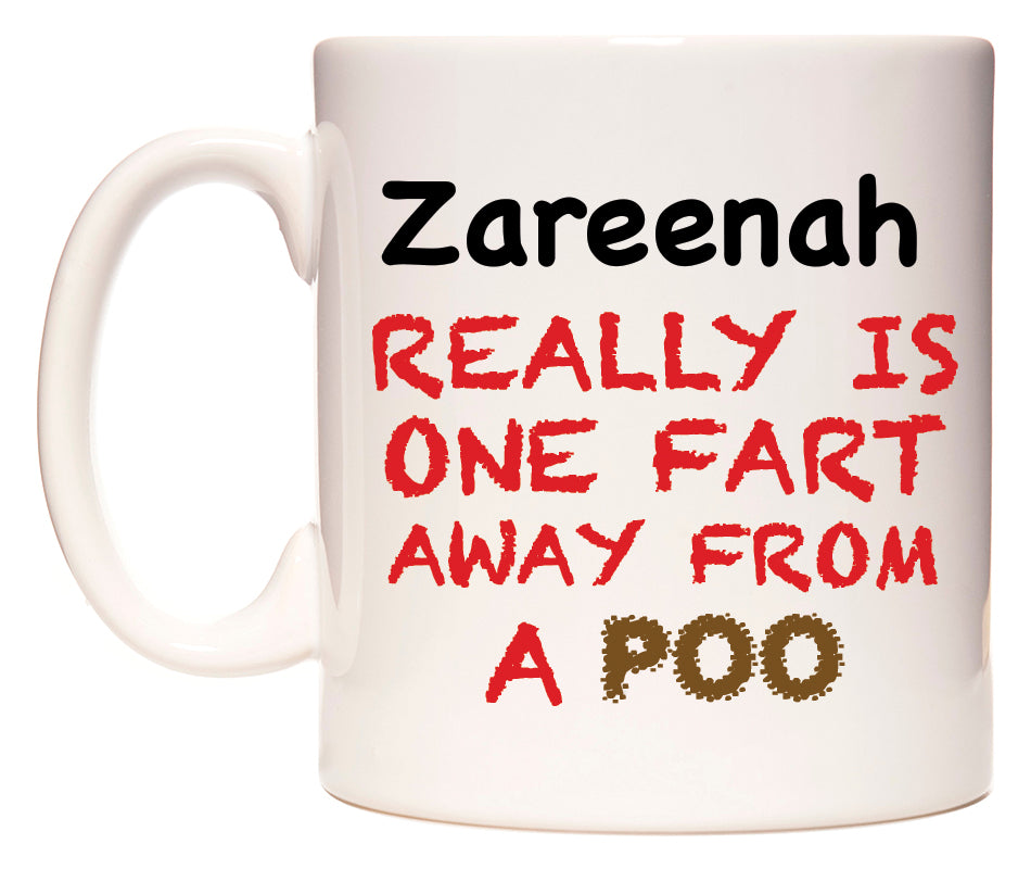 This mug features Zareenah Really is ONE Fart Away from A Poo