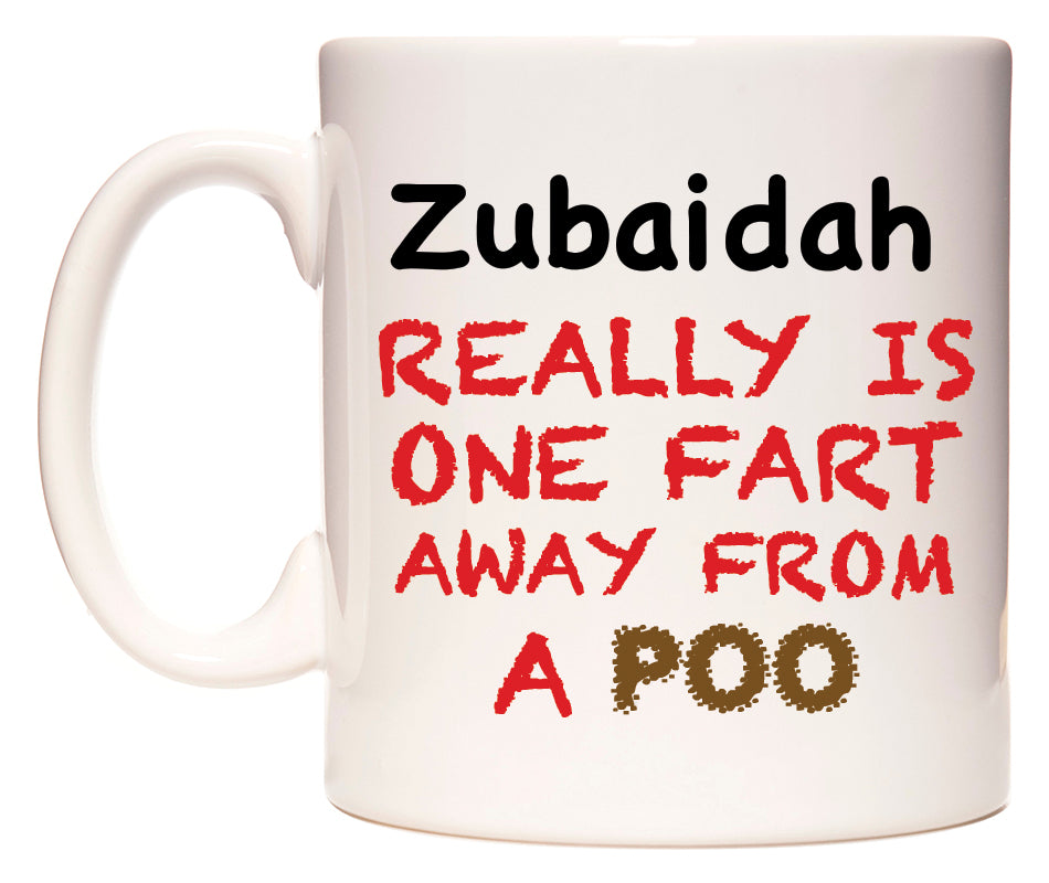 This mug features Zubaidah Really is ONE Fart Away from A Poo