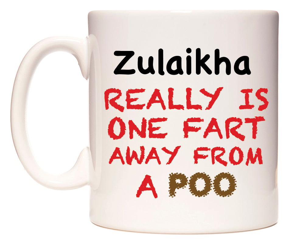 This mug features Zulaikha Really is ONE Fart Away from A Poo