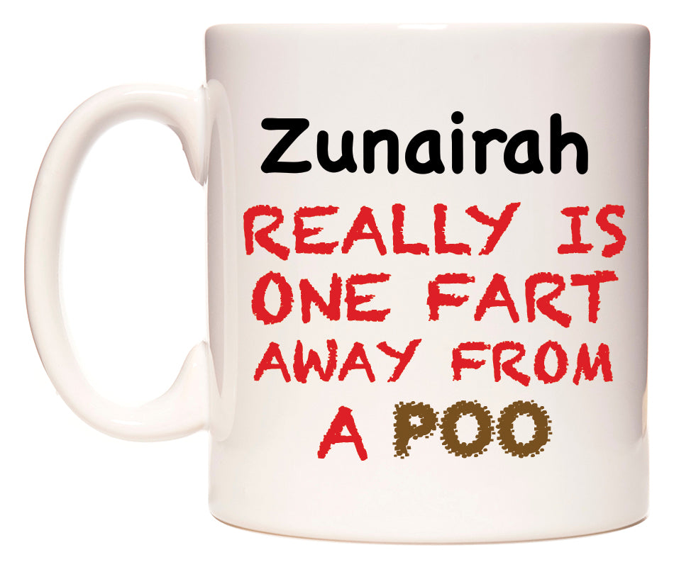 This mug features Zunairah Really is ONE Fart Away from A Poo