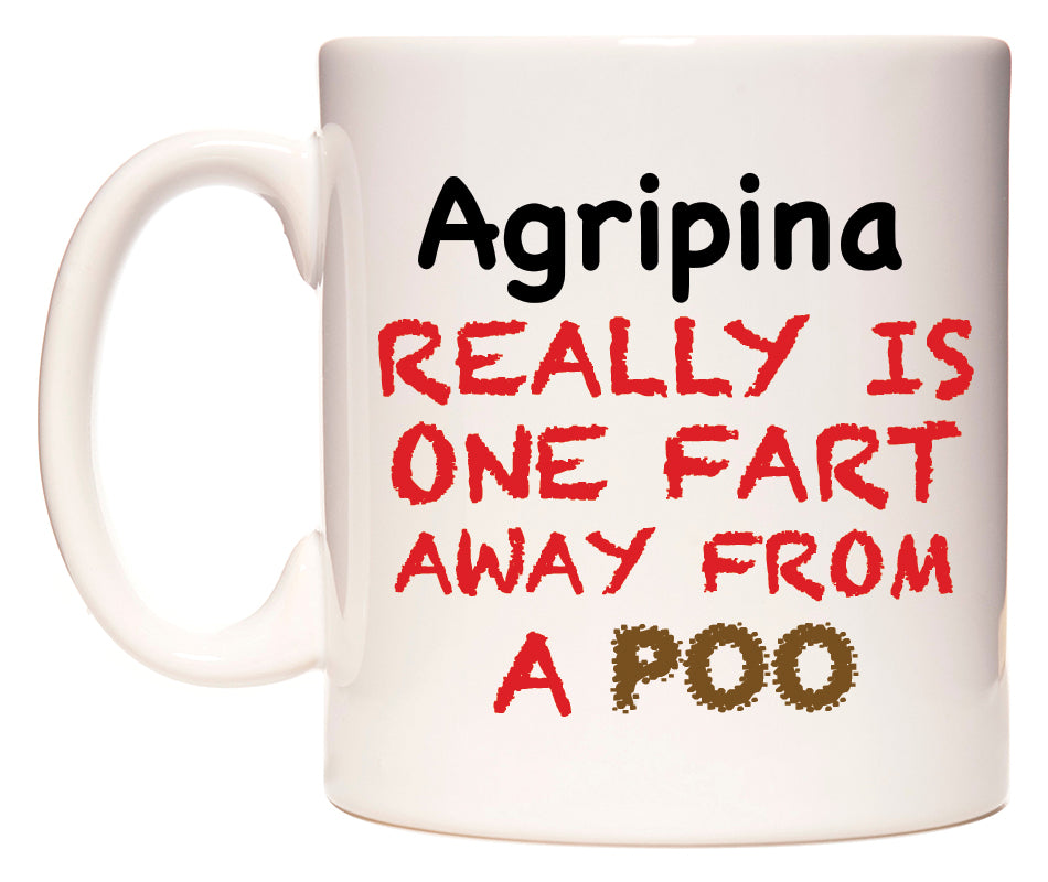 This mug features Agripina Really is ONE Fart Away from A Poo