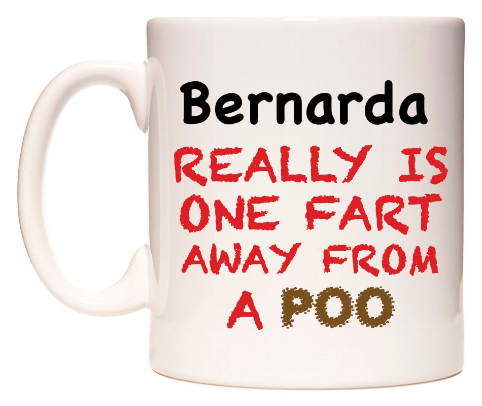 This mug features Bernarda Really is ONE Fart Away from A Poo
