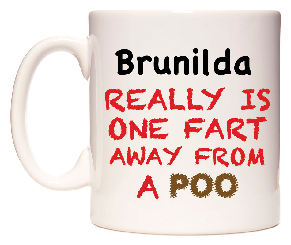 This mug features Brunilda Really is ONE Fart Away from A Poo