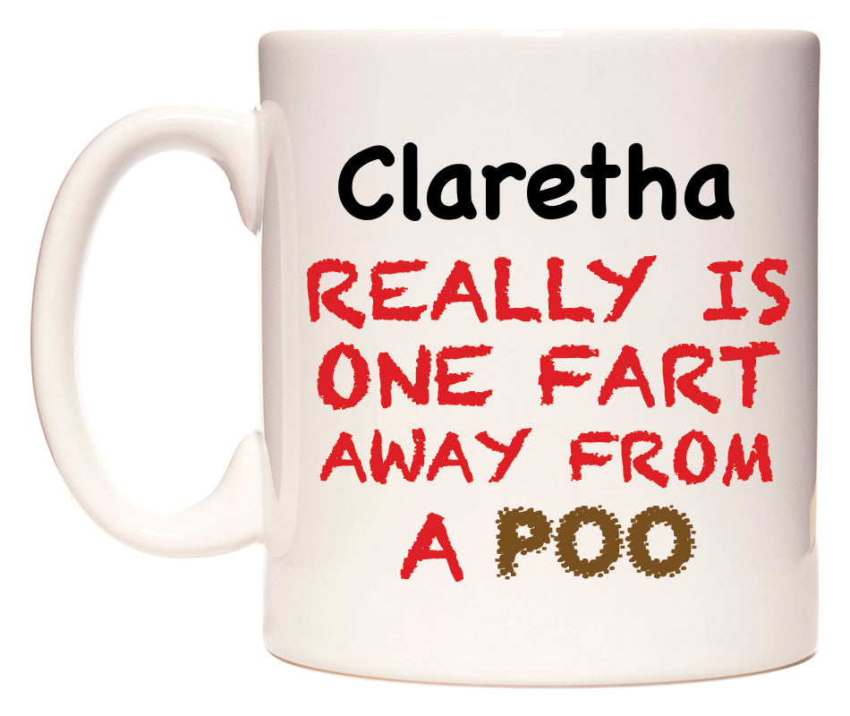 This mug features Claretha Really is ONE Fart Away from A Poo