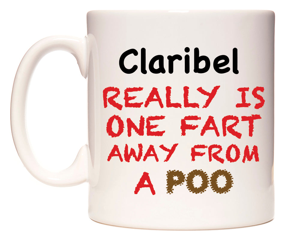 This mug features Claribel Really is ONE Fart Away from A Poo