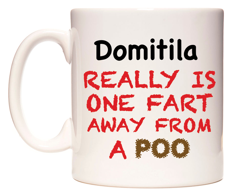 This mug features Domitila Really is ONE Fart Away from A Poo