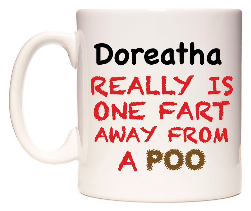This mug features Doreatha Really is ONE Fart Away from A Poo