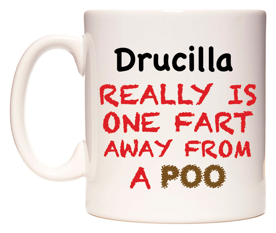 This mug features Drucilla Really is ONE Fart Away from A Poo