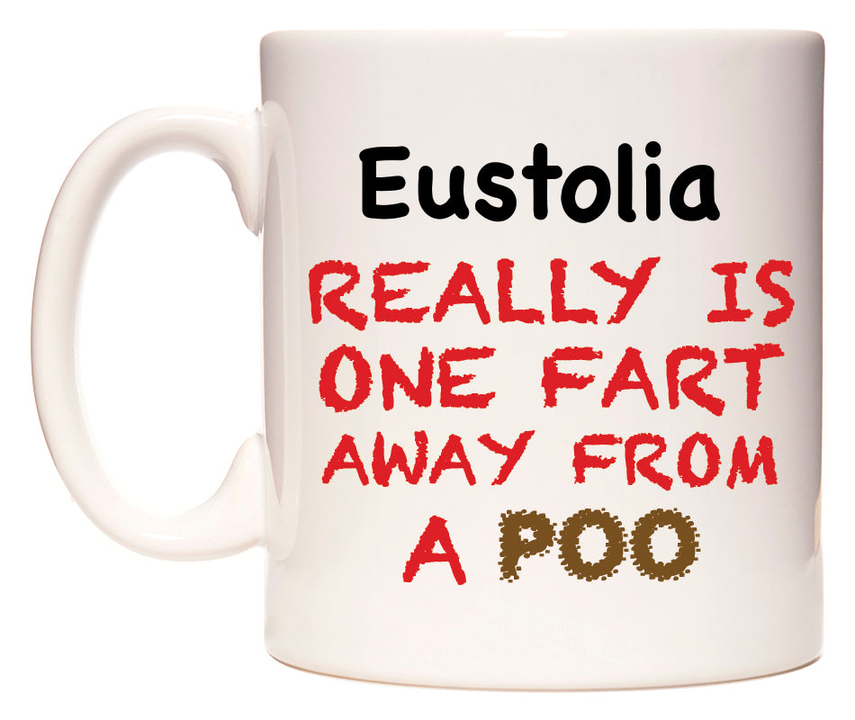 This mug features Eustolia Really is ONE Fart Away from A Poo