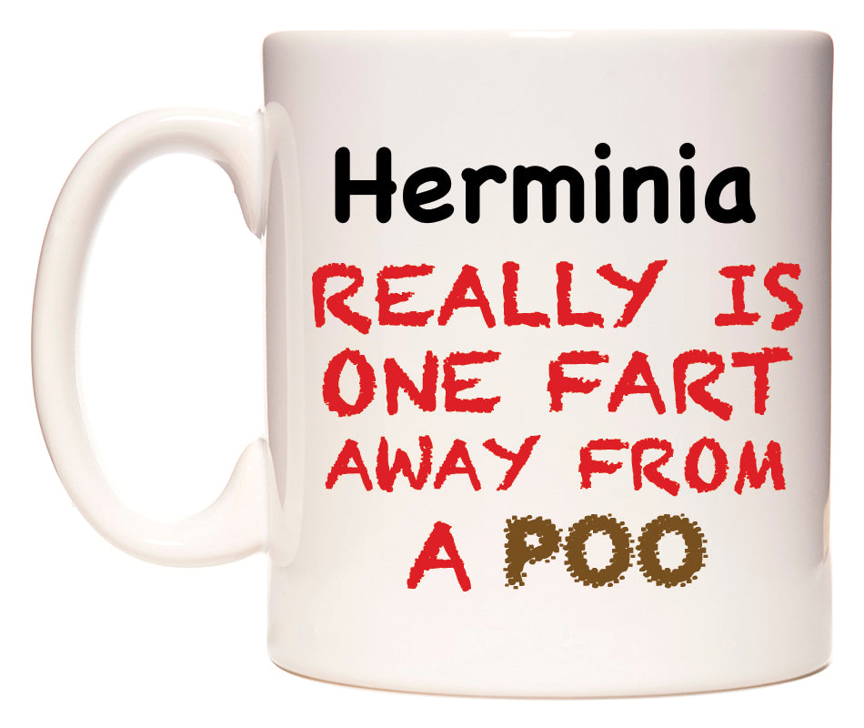 This mug features Herminia Really is ONE Fart Away from A Poo