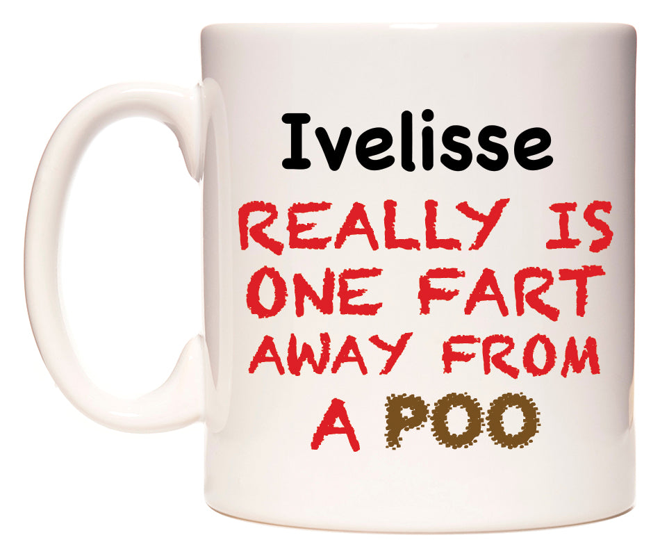 This mug features Ivelisse Really is ONE Fart Away from A Poo
