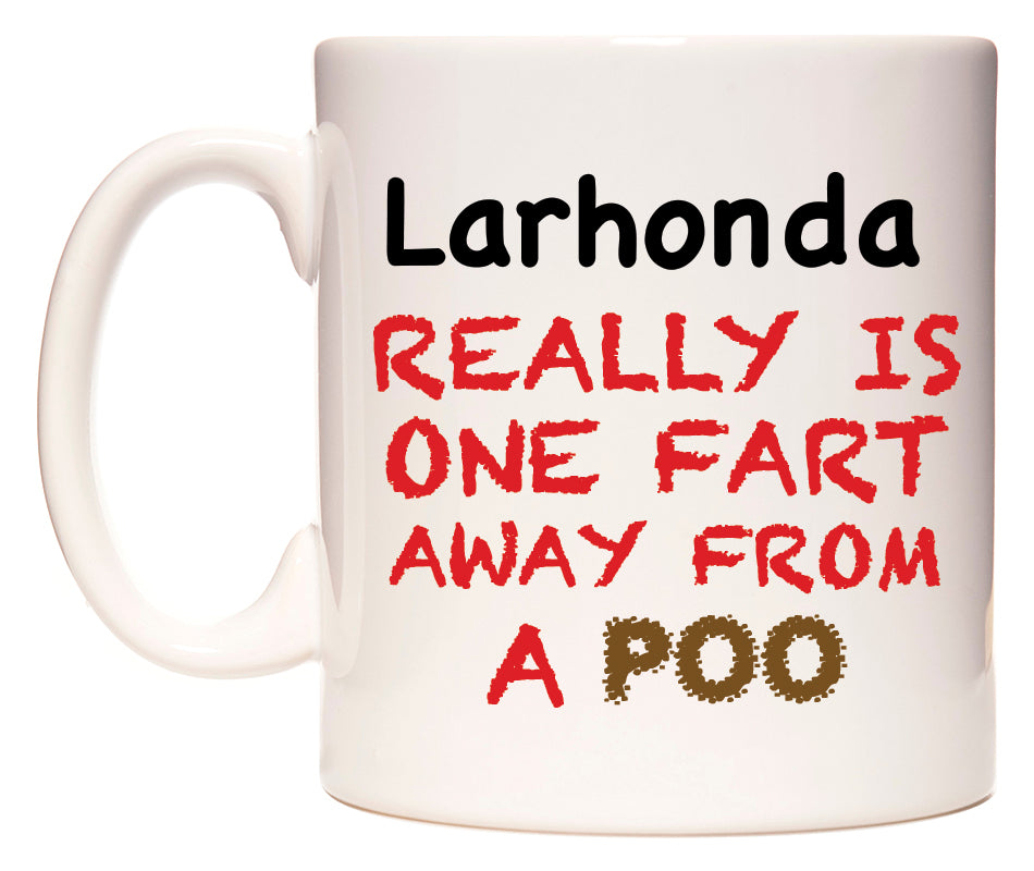 This mug features Larhonda Really is ONE Fart Away from A Poo