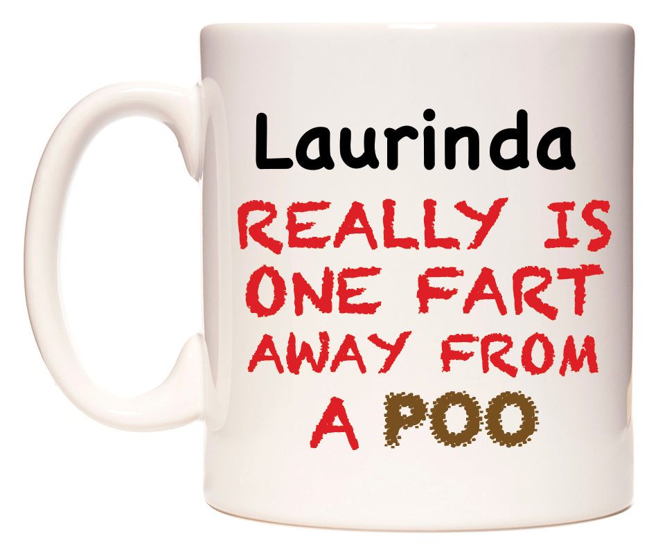 This mug features Laurinda Really is ONE Fart Away from A Poo