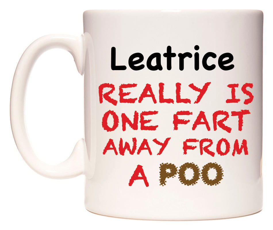 This mug features Leatrice Really is ONE Fart Away from A Poo