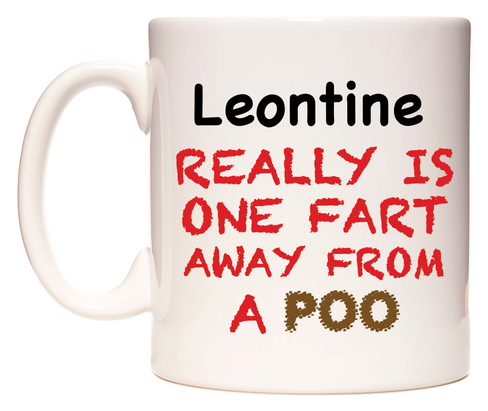 This mug features Leontine Really is ONE Fart Away from A Poo